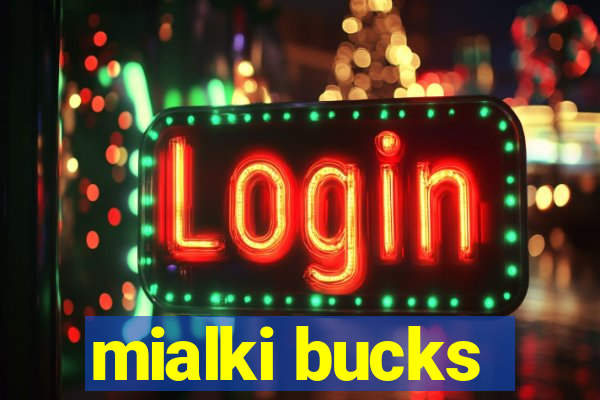 mialki bucks